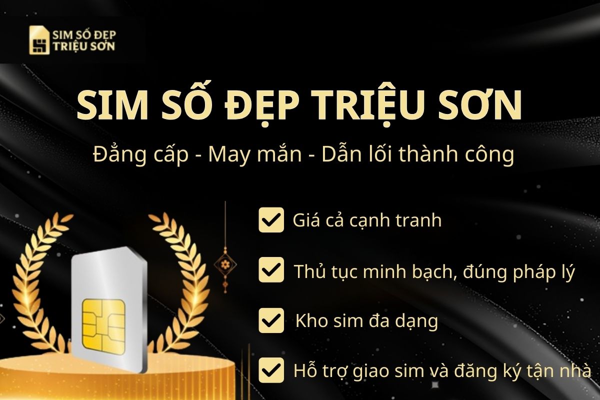 Sim Số Đẹp Triệu Sơn - Địa chỉ mua sim đại phát uy tín, chính chủ