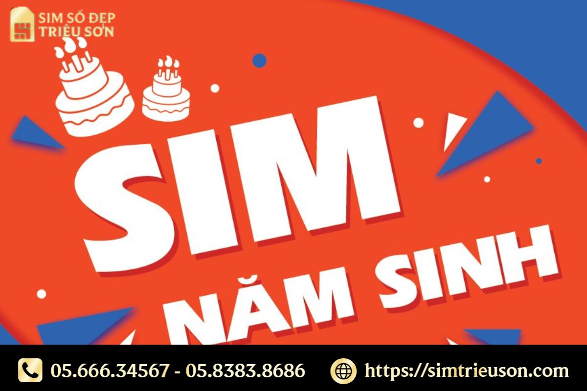 Sim năm sinh - Khẳng định thương hiệu, tỏa sáng phong cách 
