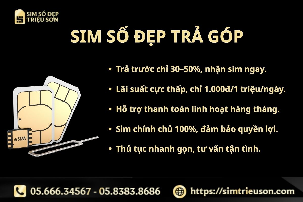Sim số đẹp trả góp là gì? Địa chỉ mua sim uy tín, an toàn, lãi suất 0%