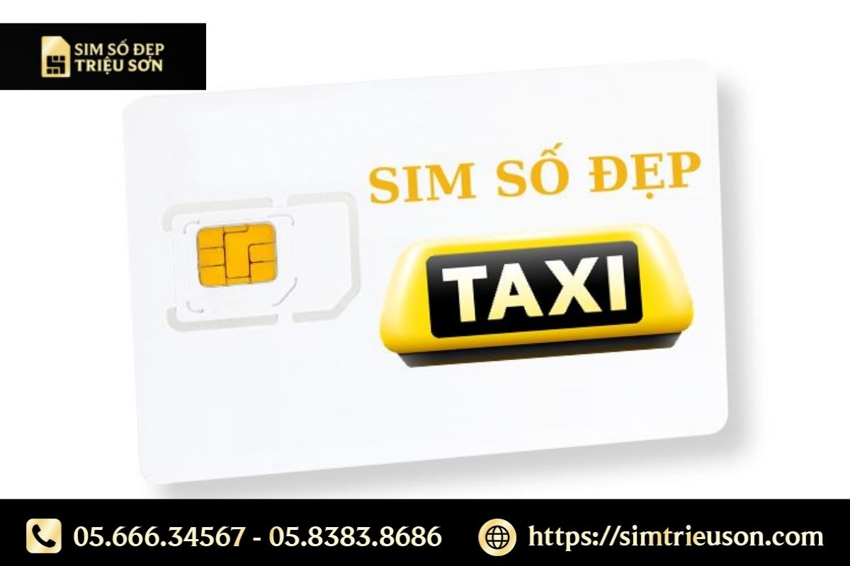 Sim taxi số đẹp: Giải pháp tăng nhận diện thương hiệu