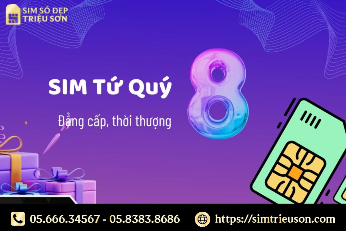 Sim tứ quý 8 – Con số may mắn cho sự nghiệp, mang nhiều tài lộc